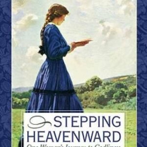 Stepping Heavenward: One Woman's Journey to Godliness (Inspirational Libr - GOOD