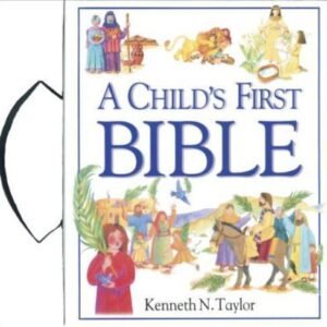 A Child's First Bible by Taylor, Kenneth N.