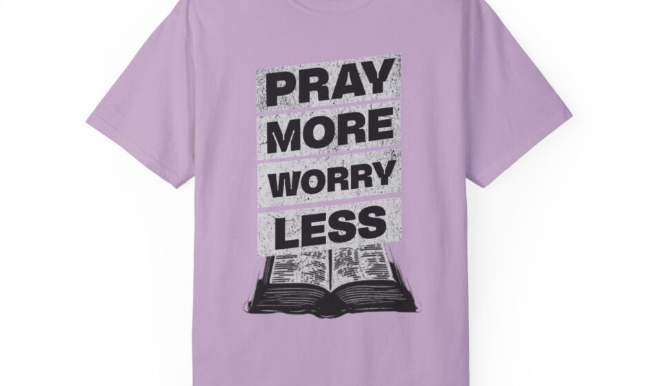 Motivational T-Shirt, Pray More Worry Less Tee, Spiritual Apparel, Positive