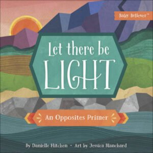 Let There Be Light: An Opposites Primer (Baby Believer) - Board book - GOOD