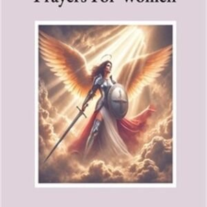 Spiritual Warfare Prayers for Women: Modern Edition: 30 Days Breakthrough Prayer