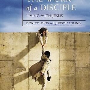 The Work of a Disciple Bible Study Guide: Living Like Jesus: How to Walk with Go