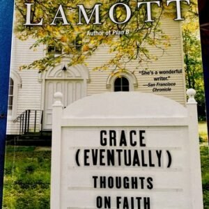 Grace Eventually : Thoughts on Faith Perfect Anne Lamott