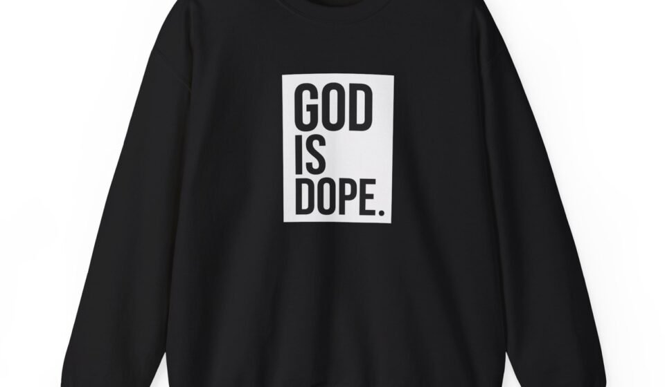 God is Dope Sweatshirt, Christian Clothing, Religious Apparel, Inspirational
