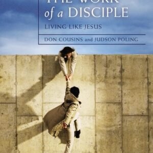 The Work of a Disciple Bible Study Guide: Living Like Jesus: How to Walk with Go