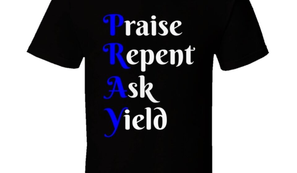 Pray T-Shirt Praise Repent Ask Yield Christian Religious Unisex T Shirt New