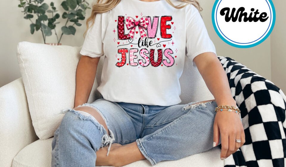 Love Like Jesus T-Shirt – Cute Christian Valentine’s Day Graphic Top for Women