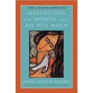 Meditations for Women Who Do Too Much - Revised edition: A Daily Dose of Emp...