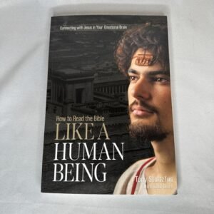 How to Read the Bible Like a Human Being Connecting With Jesus by Tony Stoltzfus