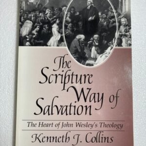 Scripture Way of Salvation : The Heart of John Wesley's Theology, LIKE NEW