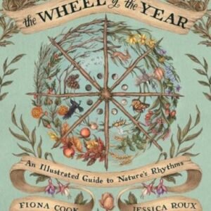 The Wheel of the Year: An Illustrated Guide to Natures Rhythms - GOOD