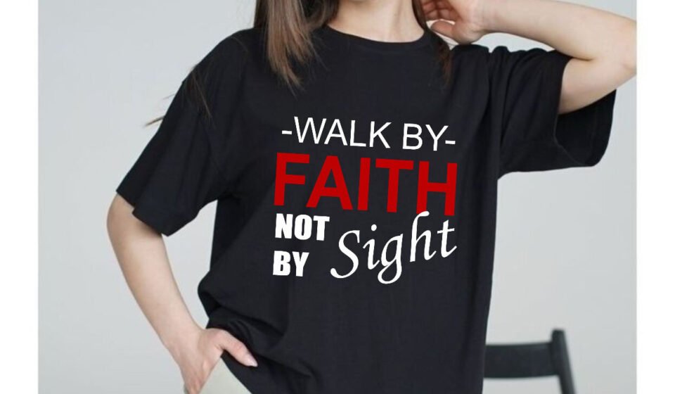 Walk By Faith Not By Sight T-Shirt, Christian Faith Shirt, Religious Apparel Tee