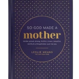 So God Made a Mother by Leslie Means (Tyndale Momentum, 2023) Hardcover Book