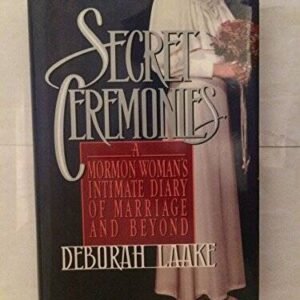 Secret Ceremonies: A Mormon Woman's Intimate Diary of Marriage and Beyond - GOOD