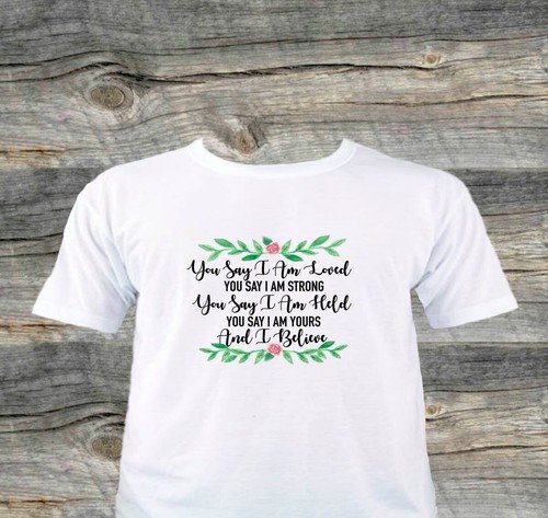 YOU SAY CHRISTIAN RELIGIOUS SONG LYRICS TSHIRT T SHIRT LADIES WOMENS CLOTHING