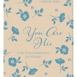 You Are His: Daily Encouragement for Women by Darlene Sala