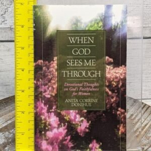 When God Sees Me Through -Devotional on God's Faithfulness for Women Paperback