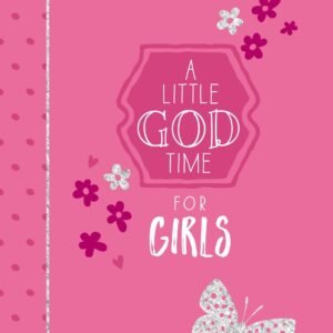 Little God Time for Girls : 365 Daily Devotions by BroadStreet Publishing...