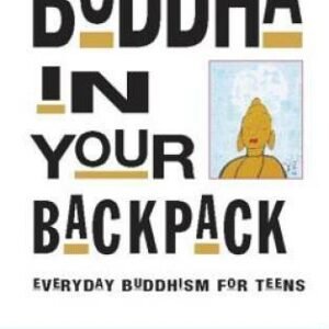Buddha in Your Backpack: Everyday Buddhism for Teens - Paperback - GOOD