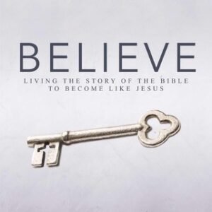 Believe: Living the Story of the Bible to Become Like Jesus by Randy Frazee