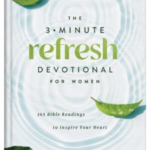 The 3-Minute Refresh Devotional for Women: 365 Bible Readings to Inspire You...