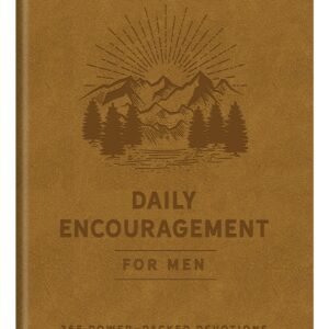 Daily Encouragement for Men: 365 Power-Packed Devotions