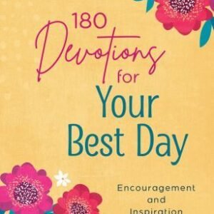 180 Devotions for Your Best Day: Encouragement and Inspiration for Women - Carey