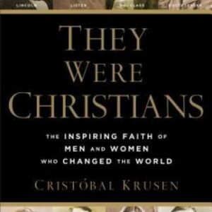 They Were Christians: The Inspiring Faith of Men and Women Who Chang - VERY GOOD