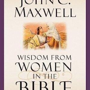 Wisdom from Women in the Bible: Giants of the Faith Speak into...