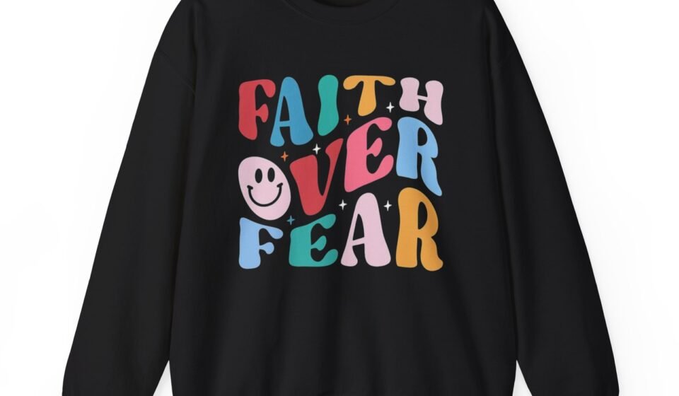 Faith over Fear Sweatshirt, Unisex Jumper, Religious Apparel, Comfortable Crew