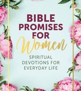 Bible Promises for Women: Spiritual Devotions for Everyday Life