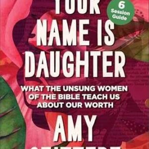Your Name Is Daughter Bible Study: What - Paperback, by Amy Seiffert - Very Good