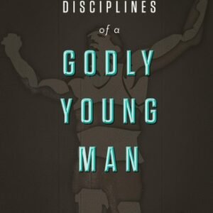 Disciplines of a Godly Young Man Hughes, R. Kent|Hughes, Carey hardcover Ver...