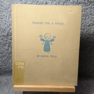 PRAYER FOR A CHILD BOOK Vintage RACHEL FIELD 1944 MACMILLAN Religious