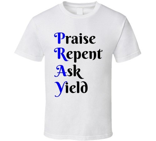 Pray T-Shirt Praise Repent Ask Yield Christian Religious Unisex T Shirt God Tee