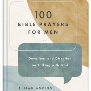 100 Bible Prayers for Men: Devotions and Direction on Talking With God - Adk...