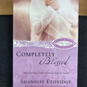Completely Blessed by Shannon Ethridge (2007 Trade PB, 1st ed.)