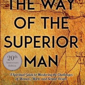 The Way of the Superior Man: A Spiritual Guide to Sexual Desire 20th Edition
