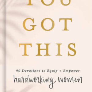 You Got This: 90 Devotions to Equip and Empower Hardworking Women - VERY GOOD