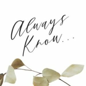 Always Know: A Collection of Inspiring Words and Stories from See Hear Love Gues