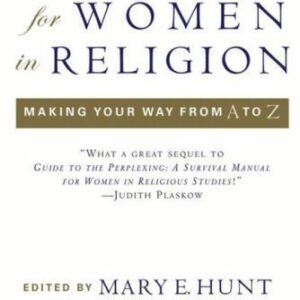 A Guide for Women in Religion: Making Your Way from A to Z by Hunt, M.