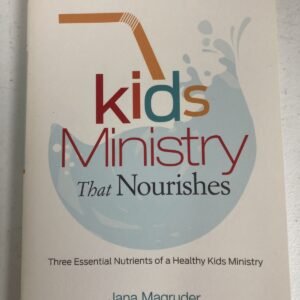 Kids Ministry That Nourishes : Three Essential Nutrients of a Healthy Kids...