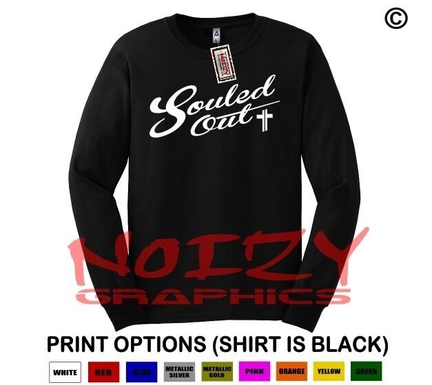 Souled Out #2 Cross Christian LONG SLEEVE Shirt Religious Jesus Blessed Faith