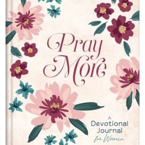 Pray More: A Devotional Journal for Women Compiled by Barbour Staff hardcove...