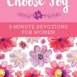 Choose Joy: 3-Minute Devotions for Women - paperback Barbour Publishing, Inc...