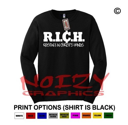 RICH Resting In Christs Hand Christian LONG SLEEVE Shirt Religious Jesus Hip Hop
