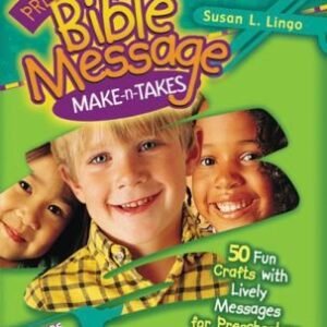 Preschool Bible Message Make-n-Takes: 50 Fun Crafts with Lively Messages for...