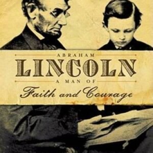 Abraham Lincoln, a Man of Faith and Courage: Stories of Our Most Adm - VERY GOOD