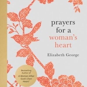 Prayers for a Woman's Heart by Elizabeth George (hardcover)