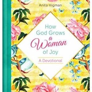 How God Grows a Woman of Joy - Hardcover, by Anita Higman - Very Good